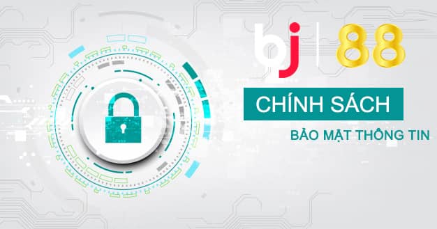 Chính sách bảo mật BJ88 tham gia cá cược an toàn