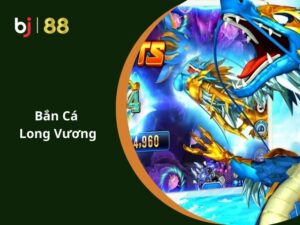 Chơi Bắn Cá Long Vương Tại BJ88 - Bỏ Túi Tips Bắn Cá Hiệu Quả