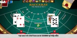 Baccarat GA888 có giao diện và tính năng được đầu tư mạnh